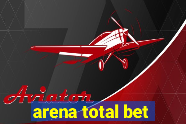 arena total bet